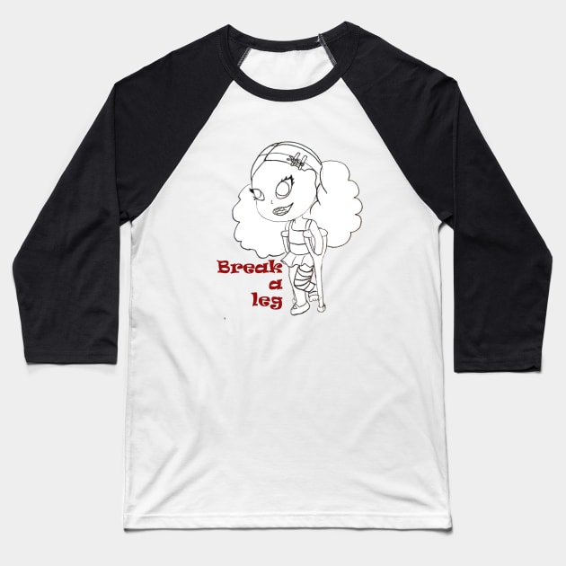 break a leg Baseball T-Shirt by loulousworld